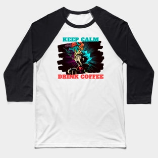 Keep calm and drink coffee Baseball T-Shirt